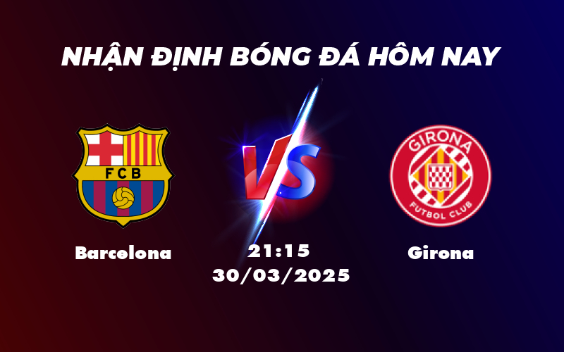 Barcelona vs Girona Cuộc chiến không cân sức tại Camp Nou 1 barcelona girona 30 03 la liga