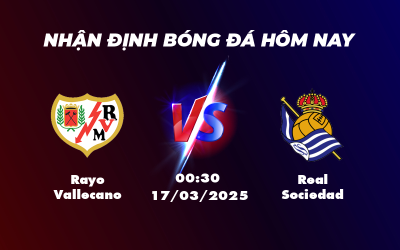 Nhận định bóng đá Rayo Vallecano vs Real Sociedad Cuộc đối đầu cân sức tại La Liga 1 rayo vallecano real sociedad 17 03 la liga