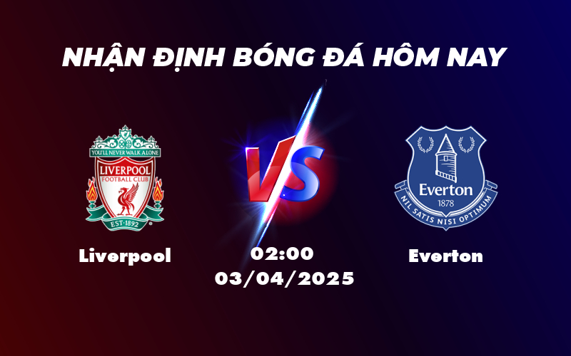 Nhận định và soi kèo Liverpool vs Everton Sức mạnh của đội đầu bảng 1 liverpool everton 03 04 ngoai hang anh