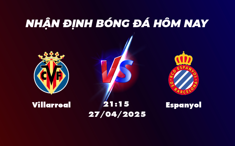 Dự đoán trận đấu Villarreal vs Espanyol Trận đấu cân tài cơ hội chia điểm 1 villarreal espanyol 27 04 la liga