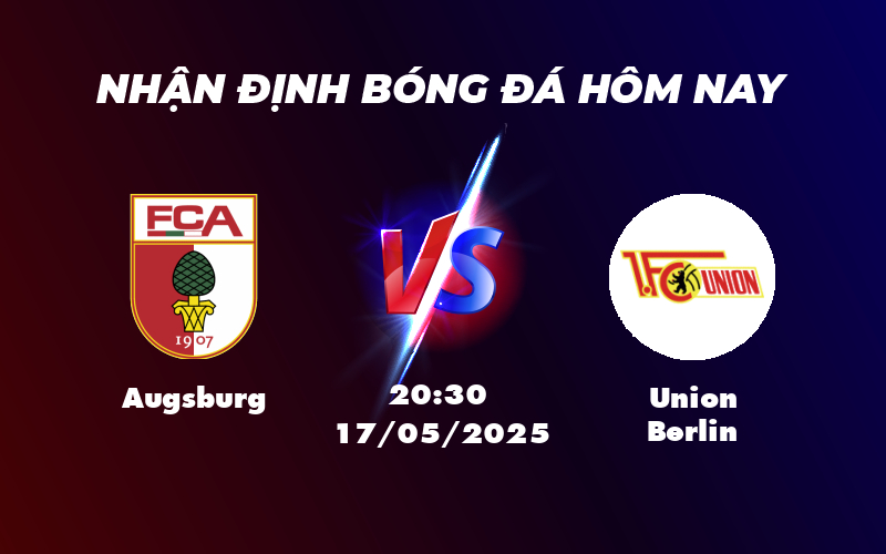 Nhận định soi kèo Augsburg vs Union Berlin Cuộc chiến cân tài tỷ số bất phân thắng bại 1 augsburg union berlin 17 05 bundesliga