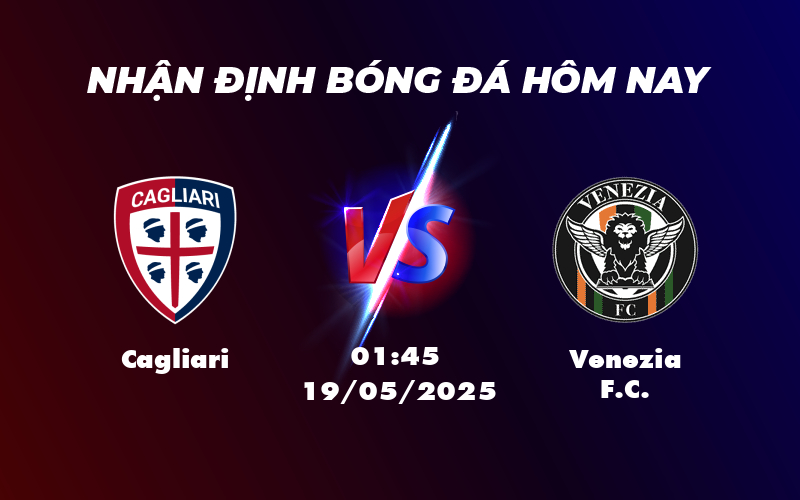 Soi kèo trận đấu Cagliari vs Venezia FC Cuộc đối đầu hấp dẫn tại Serie A 1 cagliari venezia fc 19 05 seria a