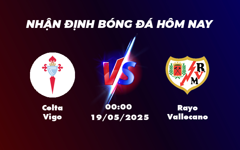 Soi Kèo Trận Celta Vigo vs Rayo Vallecano Đỉnh Cao Cuộc Đọ Sức Top 8 La Liga 1 celta vigo rayo vallecano 19 05 la liga