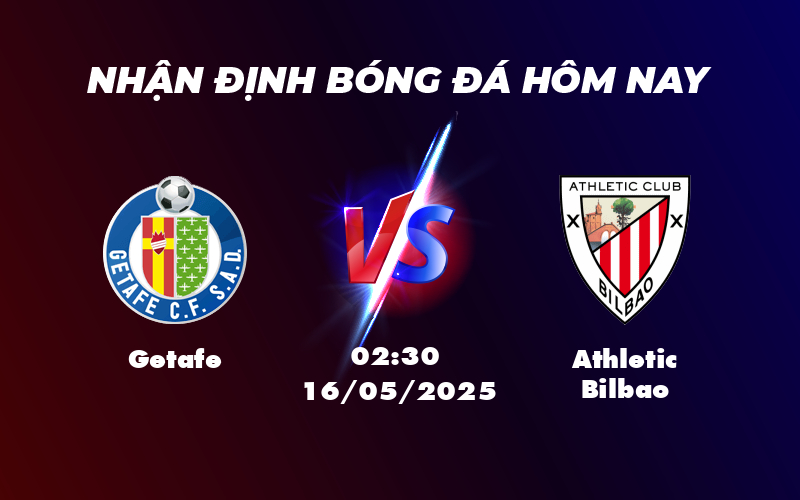 Nhận định Getafe vs Athletic Bilbao Cuộc chiến không cân sức tại La Liga 1 getafe athletic bilbao 16 05 la liga