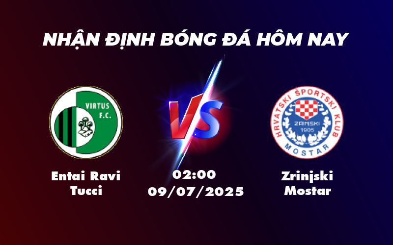 Nhận định và soi kèo trận Entai Ravi Tucci vs Zrinjski Mostar Cuộc đối đầu đầy thú vị 1 entai ravi tucci zrinjski mostar 09 07 c1