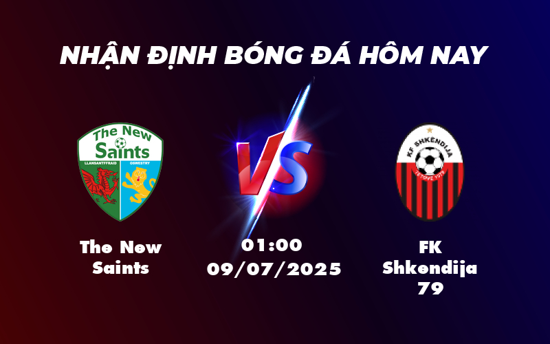 Nhận định soi kèo The New Saints vs FK Shkendija 79 Cuộc cạnh tranh không khoan nhượng 1 the new saints fk shkendija 79 09 07 c1