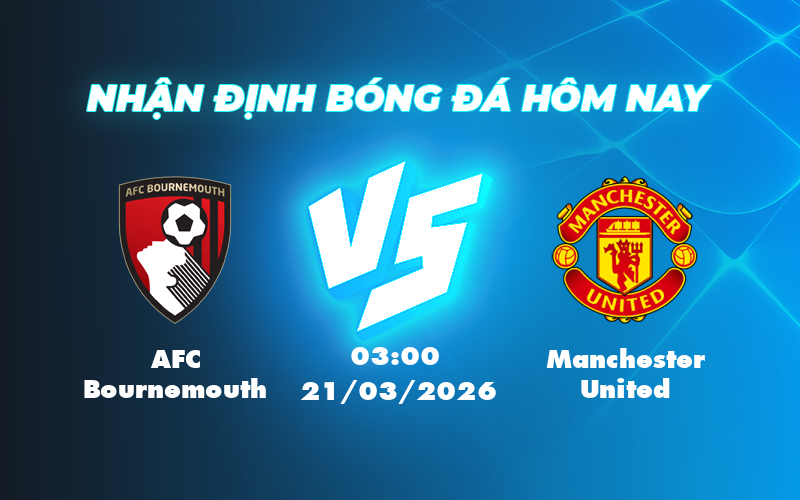Nhận định soi kèo AFC Bournemouth vs Manchester United Đẳng cấp chênh lệch tại Ngoại hạng Anh 1 afc bournemouth manchester united 21 03 ngoai hang anh