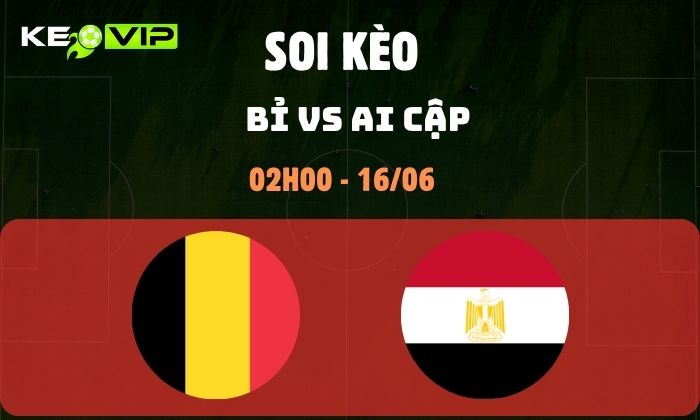 Nhận định soi kèo Bỉ vs Ai Cập WC2026, 2h ngày 16/06 1 Bỉ vs Ai Cập
