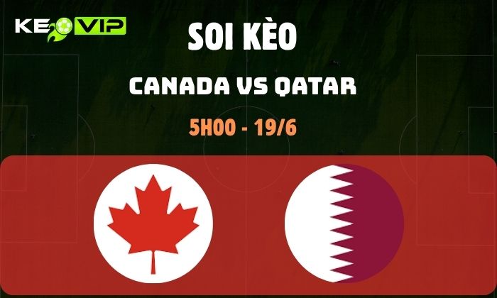 Nhận định soi kèo Canada vs Qatar WC2026, 5h ngày 19/06 1 Canada vs Qatar