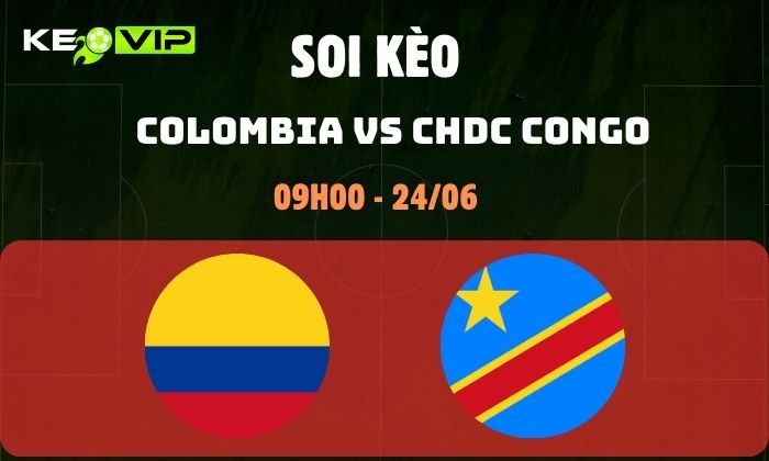 Nhận định soi kèo Colombia vs CHDC Congo WC2026, 9h ngày 24/06 1 Colombia vs CHDC Congo