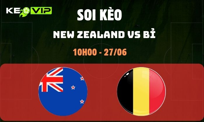 Nhận định soi kèo New Zealand vs Bỉ WC2026, 10h ngày 27/06 1 New Zealand vs Bỉ