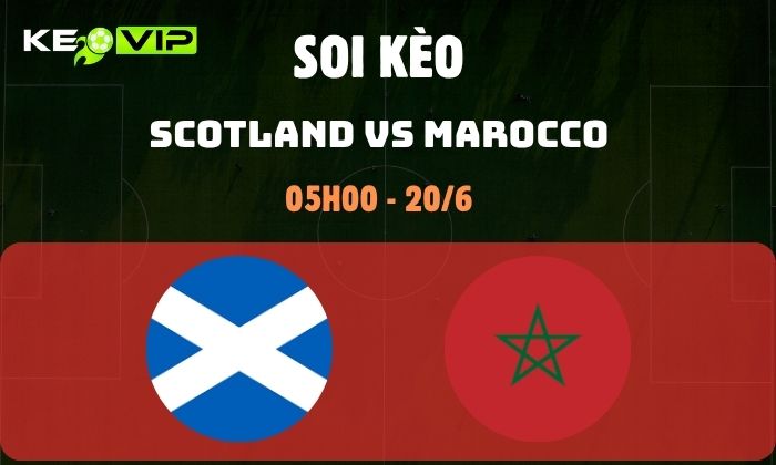 Nhận định soi kèo Scotland vs Morocco WC2026, 5h ngày 20/06 1 Scotland vs Morocco
